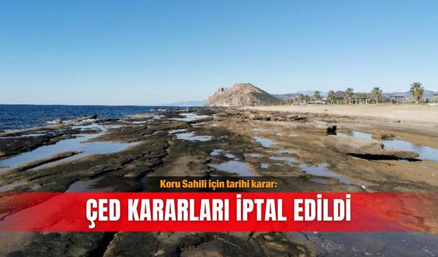 Koru Sahili için tarihi karar: ÇED kararları iptal edildi