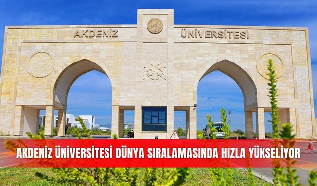 Akdeniz Üniversitesi dünya sıralamasında hızla yükseliyor