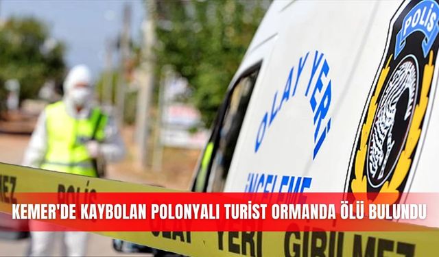 Kemer'de kaybolan Polonyalı turist ormanda ölü bulundu
