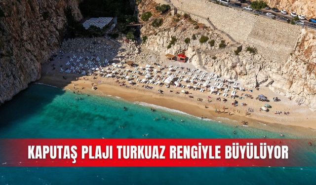 Kaputaş Plajı turkuaz rengiyle büyülüyor