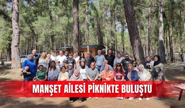 Manşet ailesi piknikte buluştu