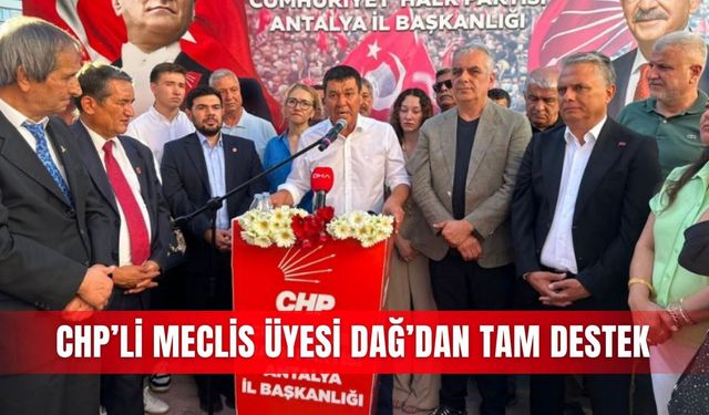 CHP’li meclis üyesi Dağ’dan tam destek