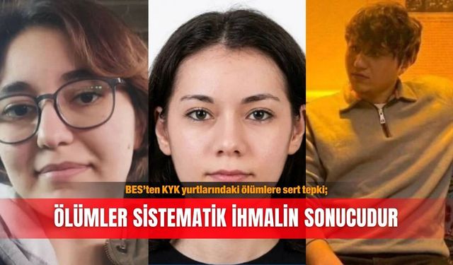 BES’ten KYK yurtlarındaki ölümlere sert tepki; Ölümler sistematik ihmalin sonucudur