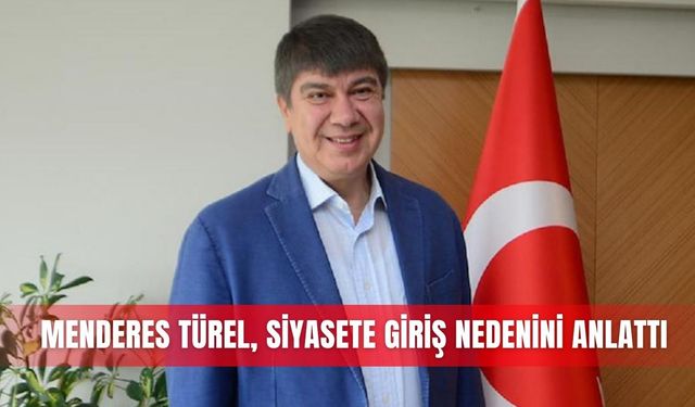 Menderes Türel, siyasete giriş nedenini anlattı