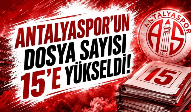 Antalyaspor’un dosya sayısı 15’e yükseldi!