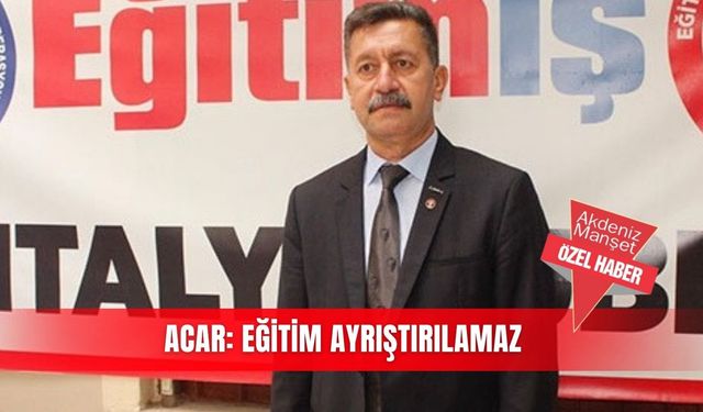 Acar: Eğitim ayrıştırılamaz