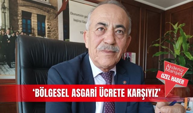 ‘Bölgesel asgari ücrete karşıyız’
