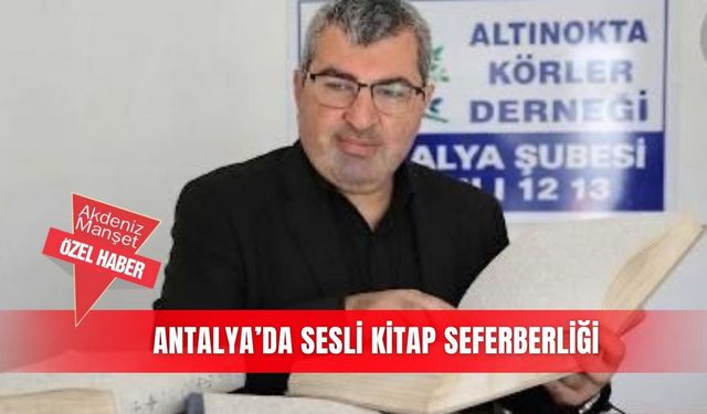 Antalya’da sesli kitap seferberliği