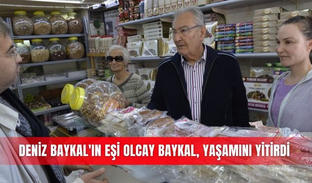 Deniz Baykal'ın eşi Olcay Baykal, yaşamını yitirdi