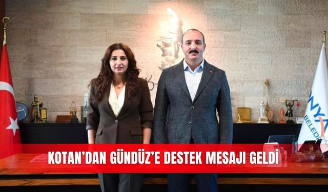 Kotan’dan Gündüz’e destek mesajı geldi