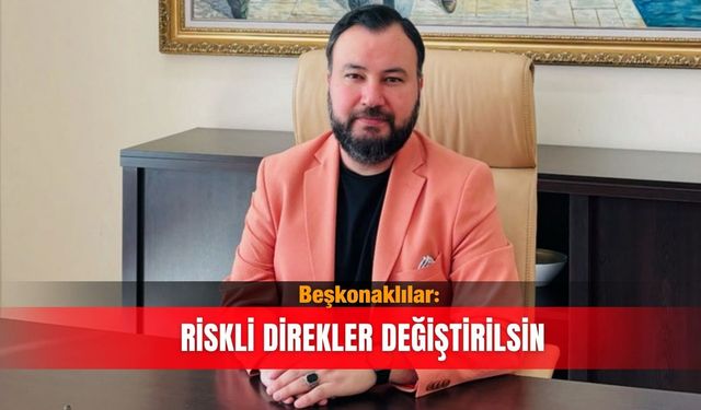 Beşkonaklılar: Riskli direkler değiştirilsin