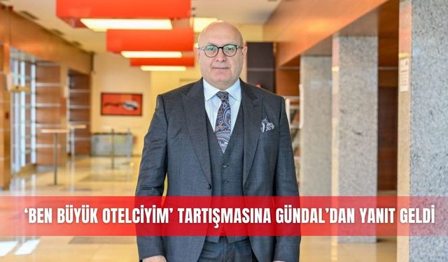 ‘Ben Büyük Otelciyim’ tartışmasına Gündal’dan yanıt geldi