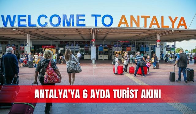 Antalya'ya 6 ayda turist akını