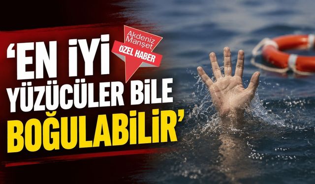 ‘En iyi yüzücüler bile boğulabilir’