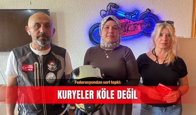 Federasyondan sert tepki: Kuryeler köle değil