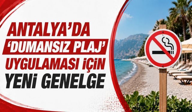 Antalya'da 'Dumansız Plaj' uygulaması için yeni genelge