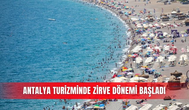 Antalya turizminde zirve dönemi başladı