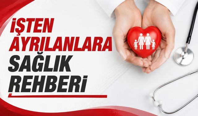 İşten ayrılanlara sağlık rehberi