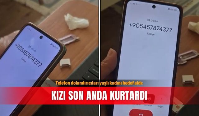 Telefon dolandırıcıları yaşlı kadını hedef aldı: Kızı son anda kurtardı