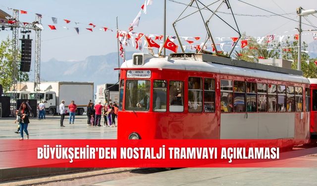 Büyükşehir'den Nostalji Tramvayı açıklaması