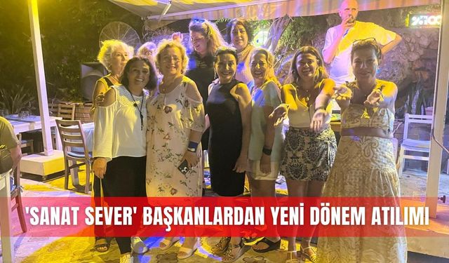 'Sanat Sever' başkanlardan yeni dönem atılımı