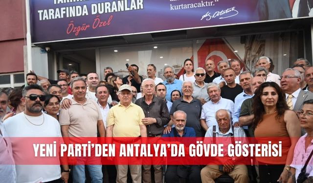 Yeni Parti’den Antalya’da gövde gösterisi