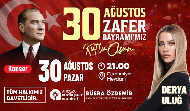 ANTALYA BÜYÜKŞEHİR BELEDİYE BŞK. 30 AĞUSTOS ZAFER BAYRAMI ETKİNLİKLERİ İLANI