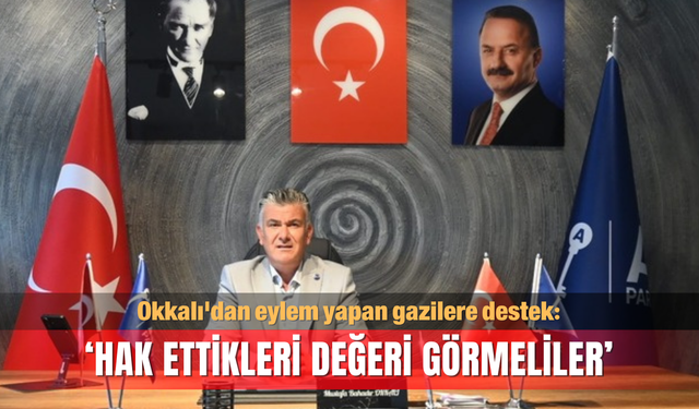 Okkalı'dan eylem yapan gazilere destek: ‘Hak ettikleri değeri görmeliler’