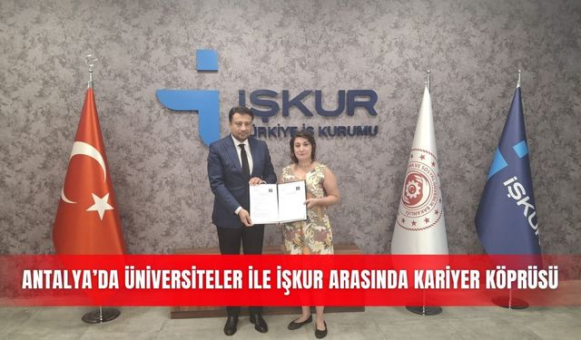 Antalya’da üniversiteler ile İŞKUR arasında kariyer köprüsü