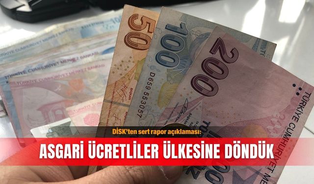 DİSK’ten sert rapor açıklaması: Asgari ücretliler ülkesine döndük