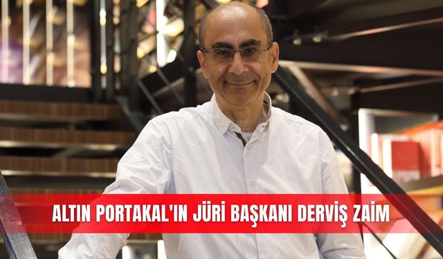 Altın Portakal'ın Jüri Başkanı Derviş Zaim