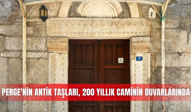 Perge'nin antik taşları, 200 yıllık caminin duvarlarında