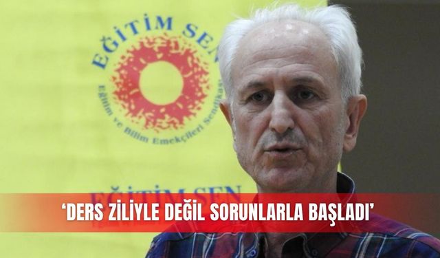 ‘Ders ziliyle değil sorunlarla başladı’