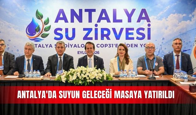 Antalya'da suyun geleceği masaya yatırıldı