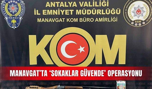 Manavgat’ta ‘Sokaklar Güvende’ operasyonu