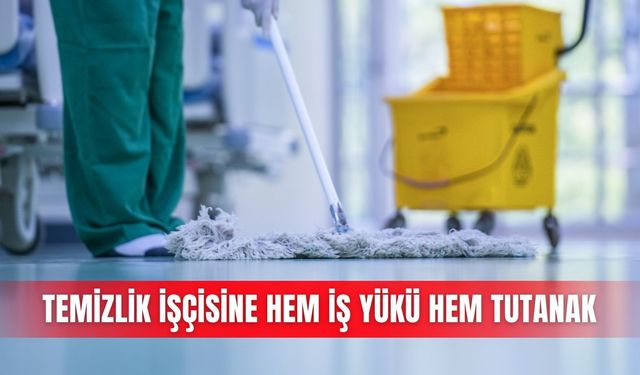 Temizlik işçisine hem iş yükü hem tutanak