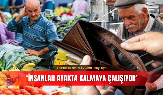 Yoksulluk sınırı 123 bin lirayı aştı: ‘İnsanlar ayakta kalmaya çalışıyor’
