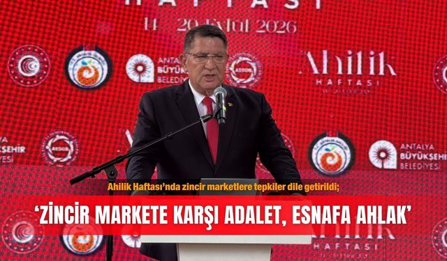 Ahilik Haftası’nda zincir marketlere tepkiler dile getirildi; ‘Zincir markete karşı adalet, esnafa ahlak’