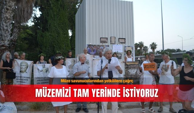 Müze savunucularından yetkililere çağrı; Müzemizi tam yerinde istiyoruz