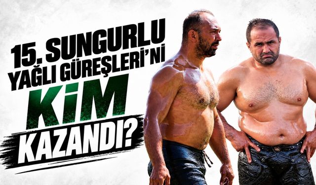15. Sungurlu Yağlı Pehlivan Güreşleri’ni kim kazandı? Ali Gürbüz mü yoksa Mehmet Yeşil Yeşil mi?