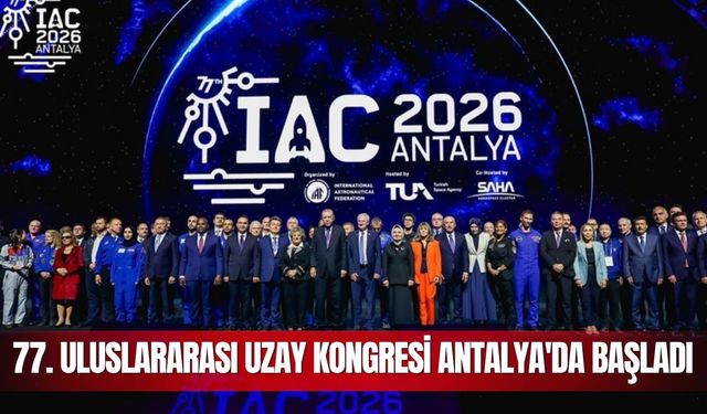 77. Uluslararası Uzay Kongresi Antalya'da başladı