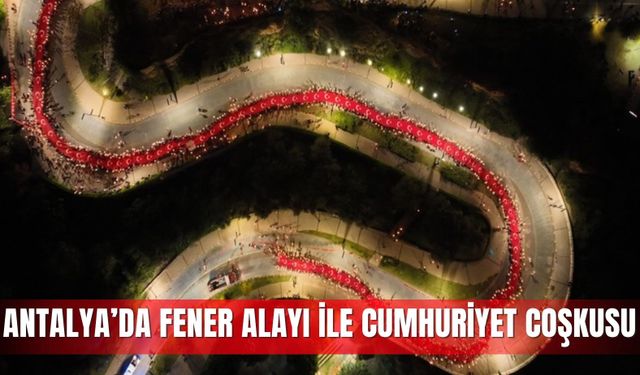 Antalya’da Fener Alayı ile Cumhuriyet coşkusu