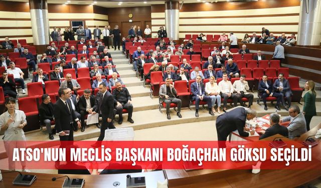 ATSO'nun meclis başkanı Boğaçhan Göksu seçildi