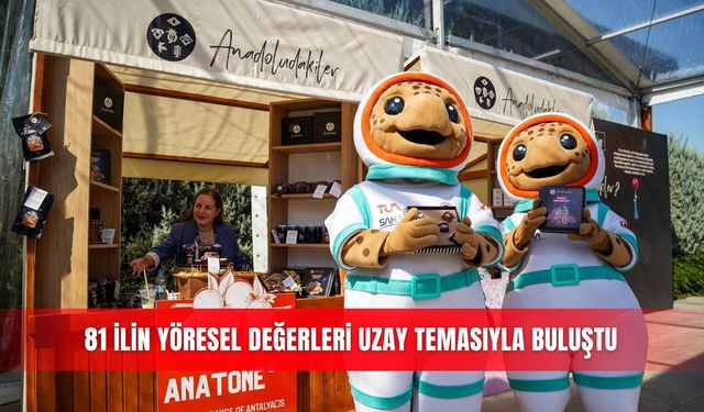 81 ilin yöresel değerleri uzay temasıyla buluştu