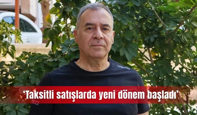 ‘Taksitli satışlarda yeni dönem başladı’