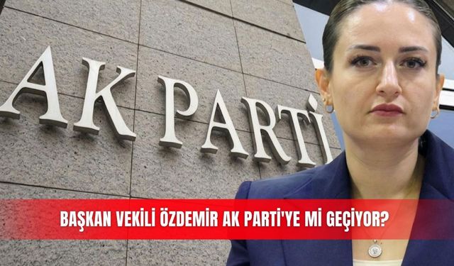 Başkan Vekili Özdemir Ak Parti'ye mi geçiyor?