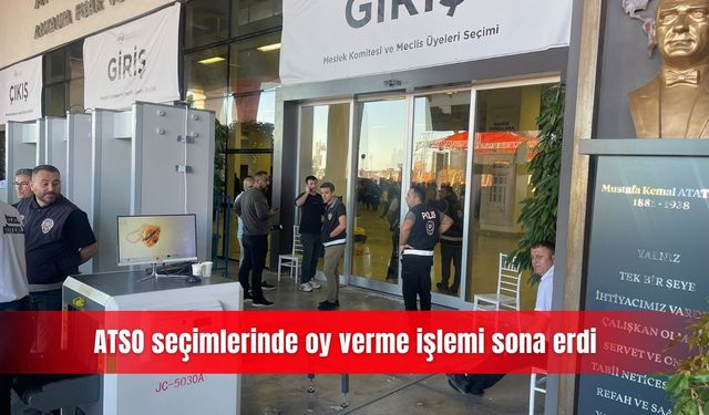 ATSO seçimlerinde oy verme işlemi sona erdi