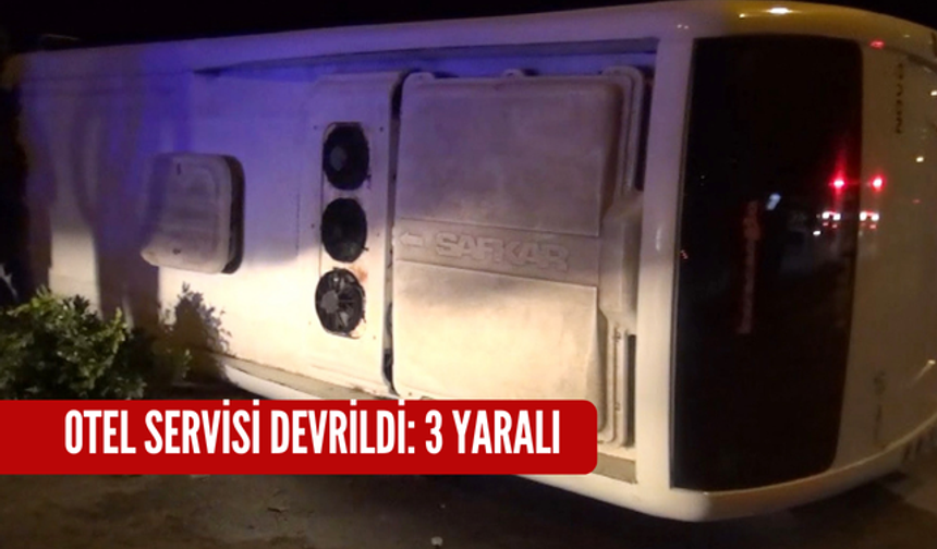Otel servisi devrildi: 3 yaralı