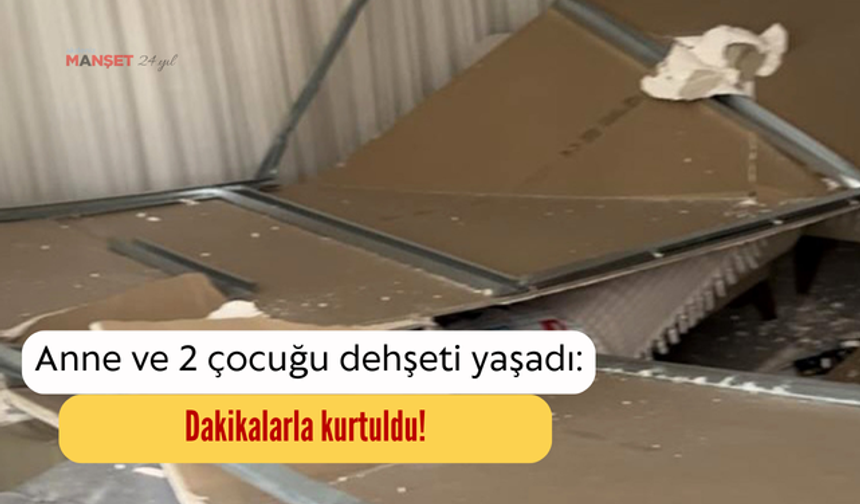 Anne ve 2 çocuğu dehşeti yaşadı: Dakikalarla kurtuldu!