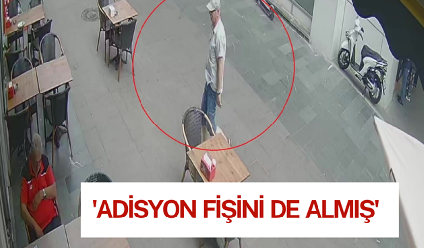 'Adisyon fişini de almış'